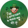 LEPRECHAUNS MADE ME DO IT Magnet Cara Craft 